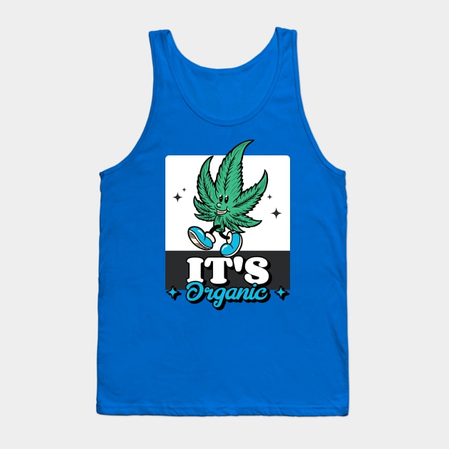 Cannabis It's Organic Weed Stoner 420 Smoke a Blunt Tank Top by Tip Top Tee's